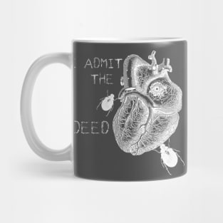 Tell-Tale Heart I admit the deed Mug